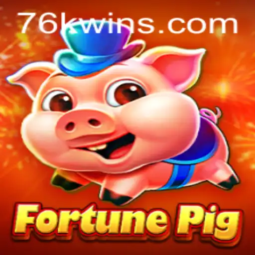 Exploring the Exciting World of FortunePig and the Role of 76K.COM