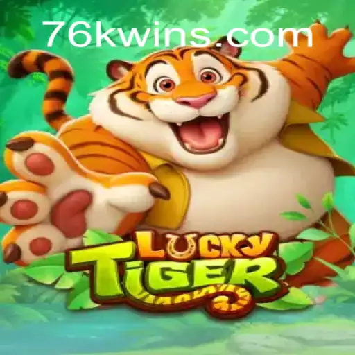 Experience the Thrill of LuckyTiger at 76K.COM